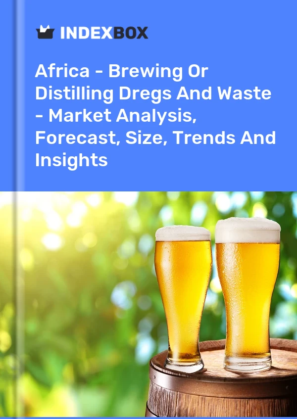 Report Africa - Brewing or Distilling Dregs and Waste - Market Analysis, Forecast, Size, Trends and Insights for 499$