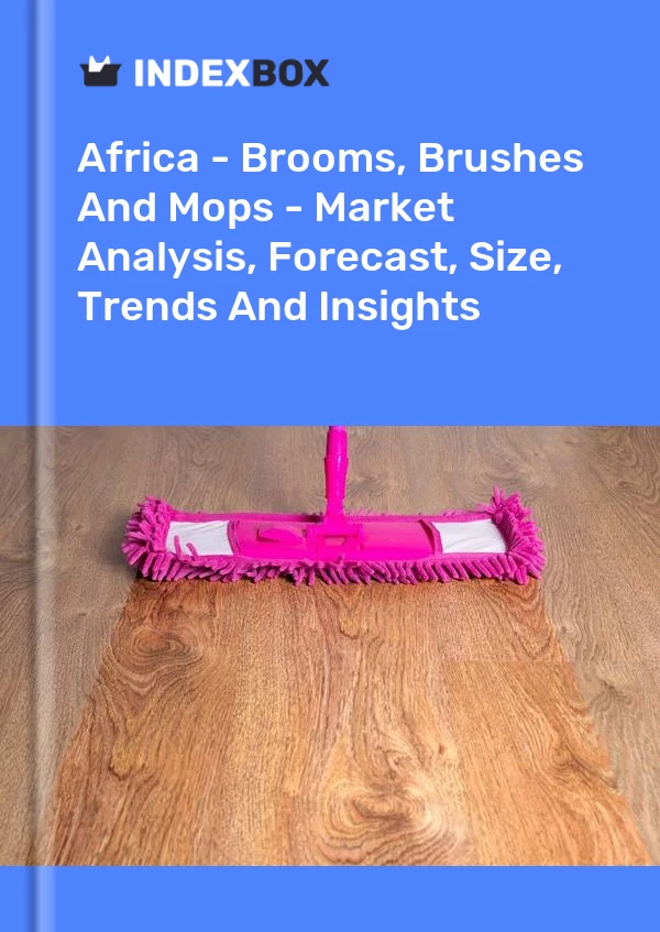 Report Africa - Brooms, Brushes and Mops - Market Analysis, Forecast, Size, Trends and Insights for 499$