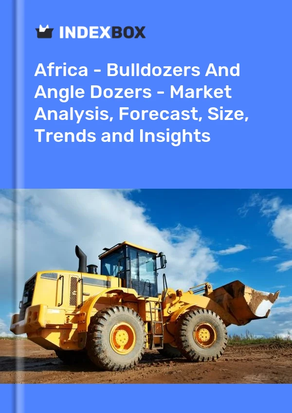 Report Africa - Bulldozers and Angle Dozers - Market Analysis, Forecast, Size, Trends and Insights for 499$