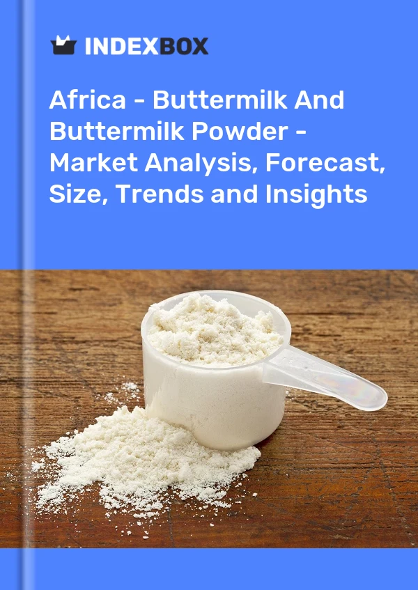 Report Africa - Buttermilk and Buttermilk Powder - Market Analysis, Forecast, Size, Trends and Insights for 499$