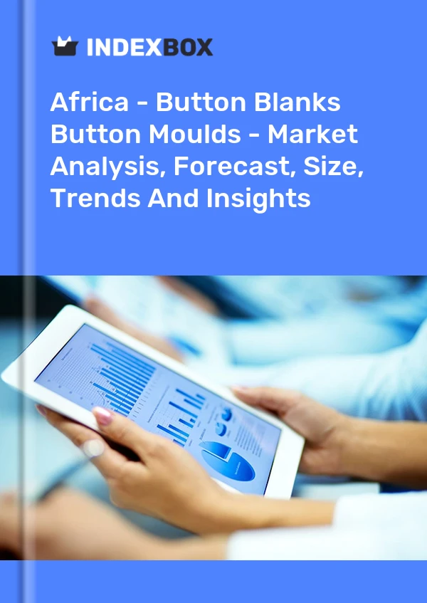 Report Africa - Button Blanks & Button Moulds - Market Analysis, Forecast, Size, Trends and Insights for 499$