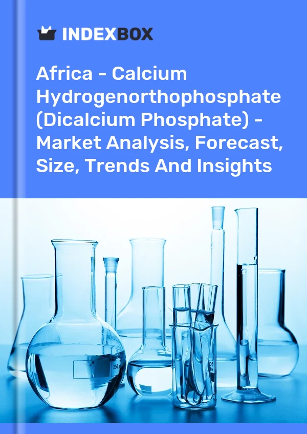 Report Africa - Calcium Hydrogenorthophosphate (Dicalcium Phosphate) - Market Analysis, Forecast, Size, Trends and Insights for 499$