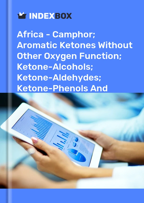 Report Africa - Camphor; Aromatic Ketones Without Other Oxygen Function; Ketone-Alcohols; Ketone-Aldehydes; Ketone-Phenols and Ketones With Other Oxygen Function - Market Analysis, Forecast, Size, Trends and Insights for 499$