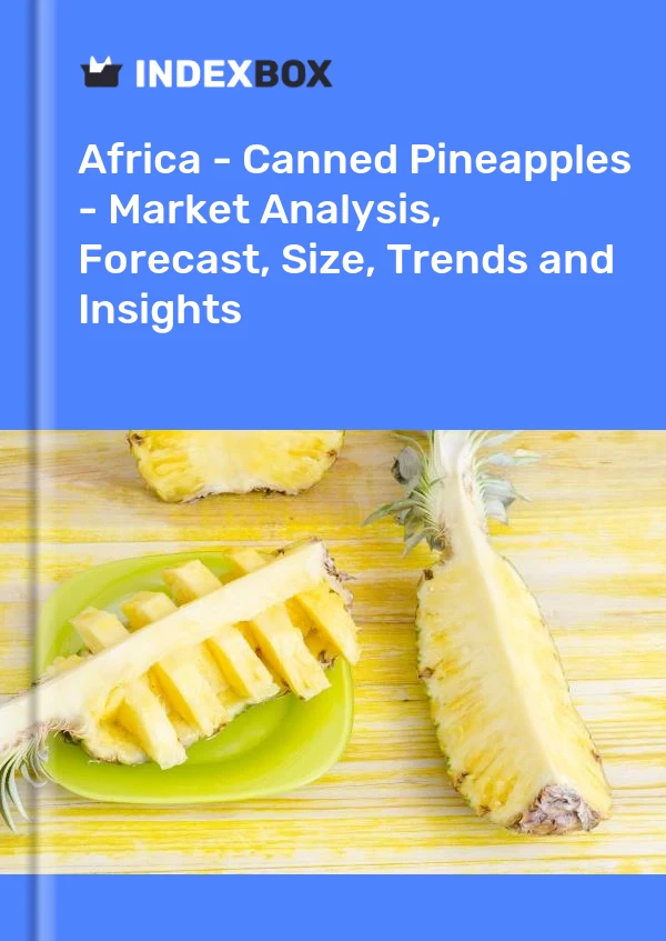 Report Africa - Canned Pineapples - Market Analysis, Forecast, Size, Trends and Insights for 499$