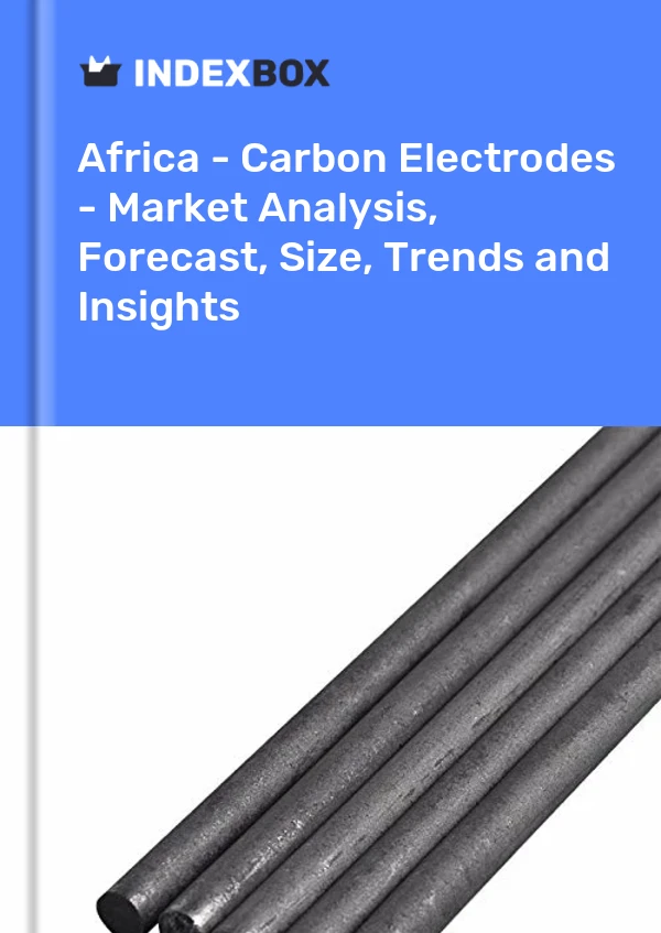Report Africa - Carbon Electrodes - Market Analysis, Forecast, Size, Trends and Insights for 499$