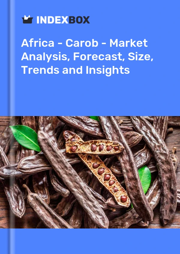 Report Africa - Carob - Market Analysis, Forecast, Size, Trends and Insights for 499$