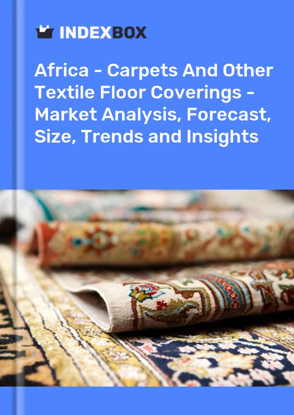 Report Africa - Carpets and Other Textile Floor Coverings - Market Analysis, Forecast, Size, Trends and Insights for 499$