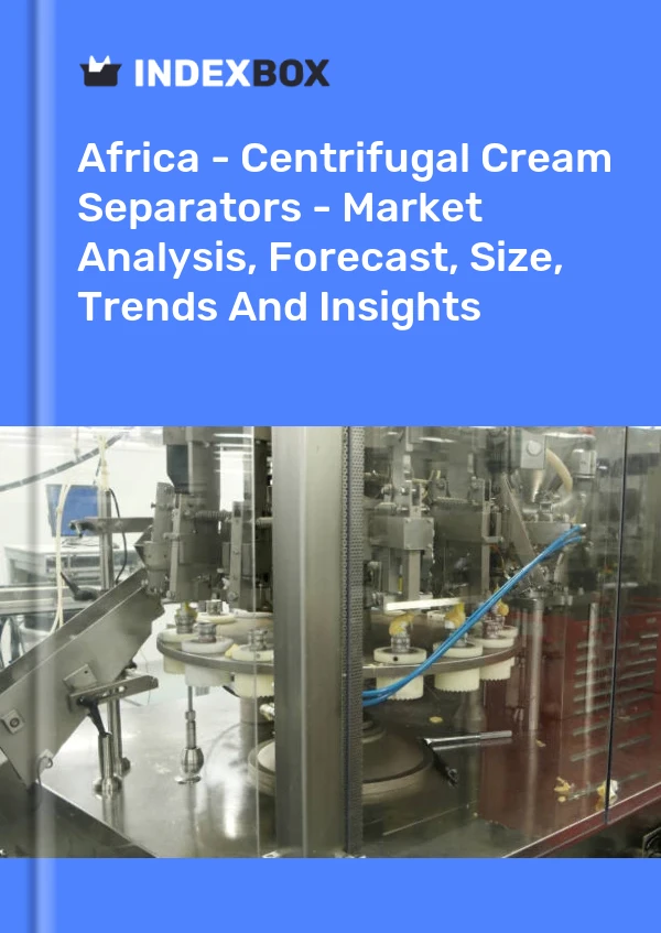 Report Africa - Centrifugal Cream Separators - Market Analysis, Forecast, Size, Trends and Insights for 499$