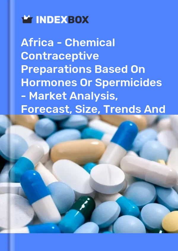 Report Africa - Chemical Contraceptive Preparations Based on Hormones or Spermicides - Market Analysis, Forecast, Size, Trends and Insights for 499$