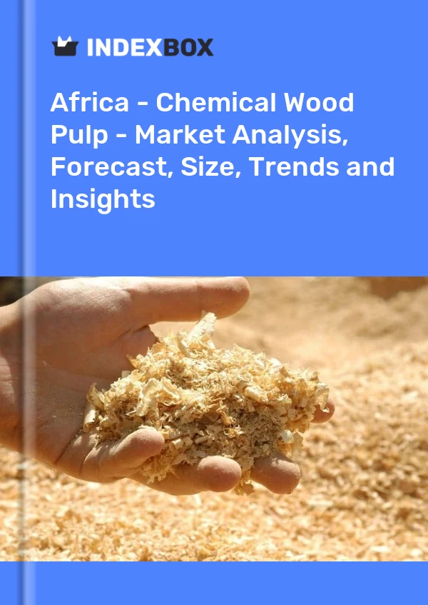Report Africa - Chemical Wood Pulp - Market Analysis, Forecast, Size, Trends and Insights for 499$