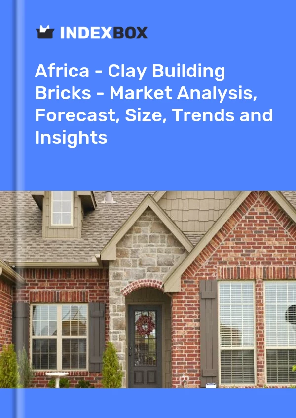 Report Africa - Clay Building Bricks - Market Analysis, Forecast, Size, Trends and Insights for 499$