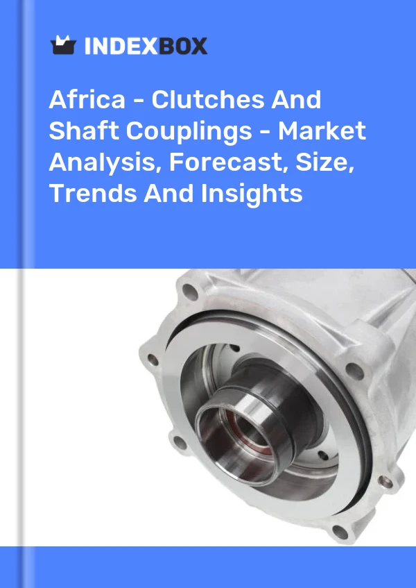 Report Africa - Clutches and Shaft Couplings - Market Analysis, Forecast, Size, Trends and Insights for 499$