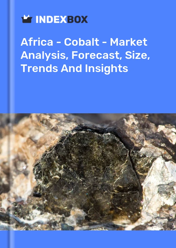 Report Africa - Cobalt - Market Analysis, Forecast, Size, Trends and Insights for 499$