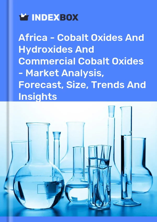Report Africa - Cobalt Oxides and Hydroxides and Commercial Cobalt Oxides - Market Analysis, Forecast, Size, Trends and Insights for 499$