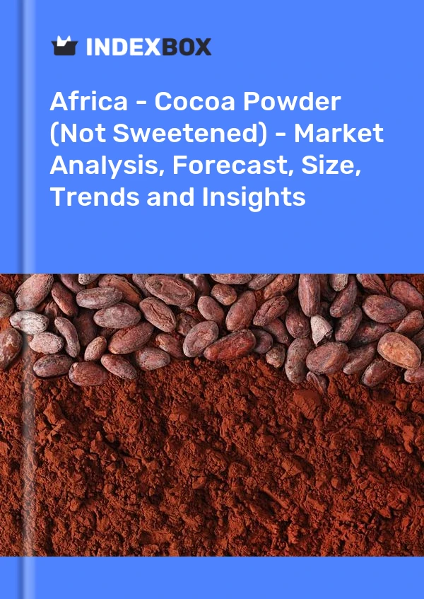 Report Africa - Cocoa Powder (Not Sweetened) - Market Analysis, Forecast, Size, Trends and Insights for 499$