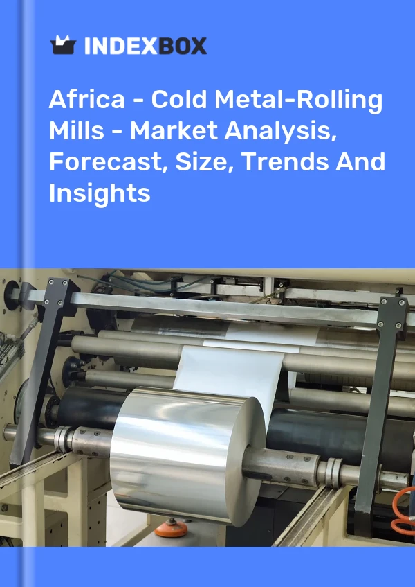 Report Africa - Cold Metal-Rolling Mills - Market Analysis, Forecast, Size, Trends and Insights for 499$