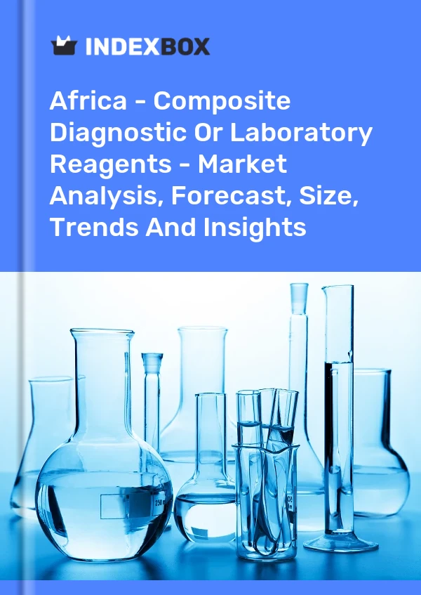Report Africa - Composite Diagnostic or Laboratory Reagents - Market Analysis, Forecast, Size, Trends and Insights for 499$