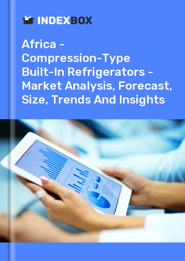 Report Africa - Compression-Type Built-In Refrigerators - Market Analysis, Forecast, Size, Trends and Insights for 499$