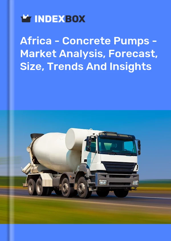 Report Africa - Concrete Pumps - Market Analysis, Forecast, Size, Trends and Insights for 499$