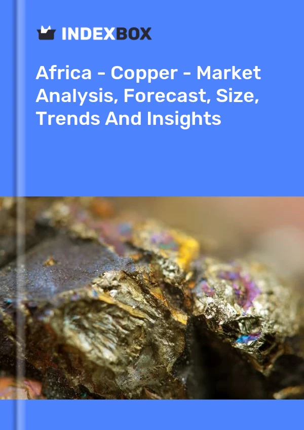 Report Africa - Copper - Market Analysis, Forecast, Size, Trends and Insights for 499$