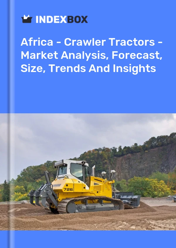Report Africa - Crawler Tractors - Market Analysis, Forecast, Size, Trends and Insights for 499$