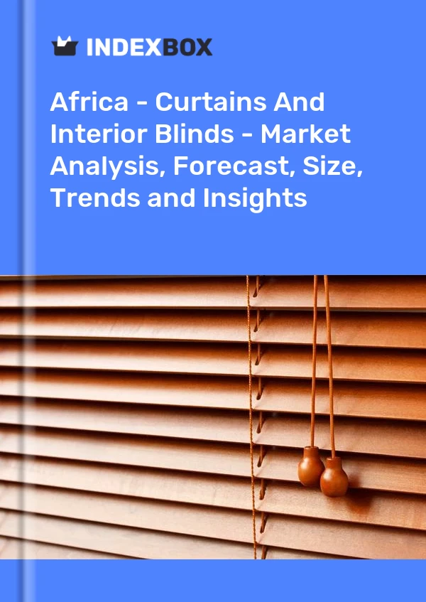 Report Africa - Curtains and Interior Blinds - Market Analysis, Forecast, Size, Trends and Insights for 499$