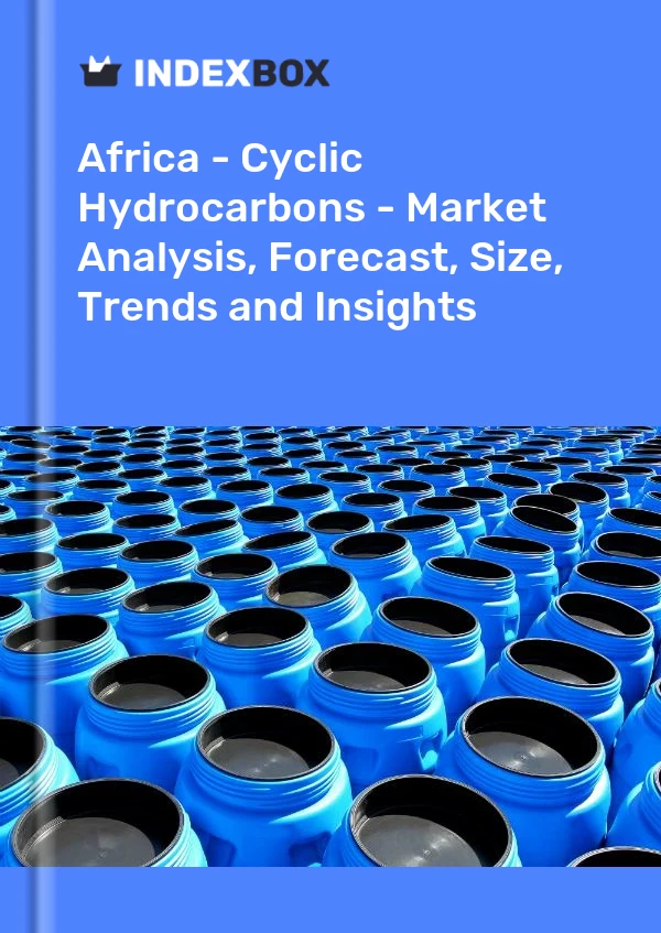 Report Africa - Cyclic Hydrocarbons - Market Analysis, Forecast, Size, Trends and Insights for 499$