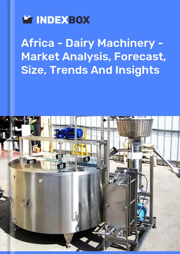 Report Africa - Dairy Machinery - Market Analysis, Forecast, Size, Trends and Insights for 499$