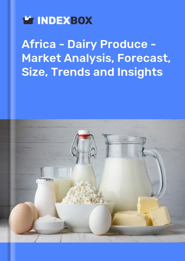 Report Africa - Dairy Produce - Market Analysis, Forecast, Size, Trends and Insights for 499$