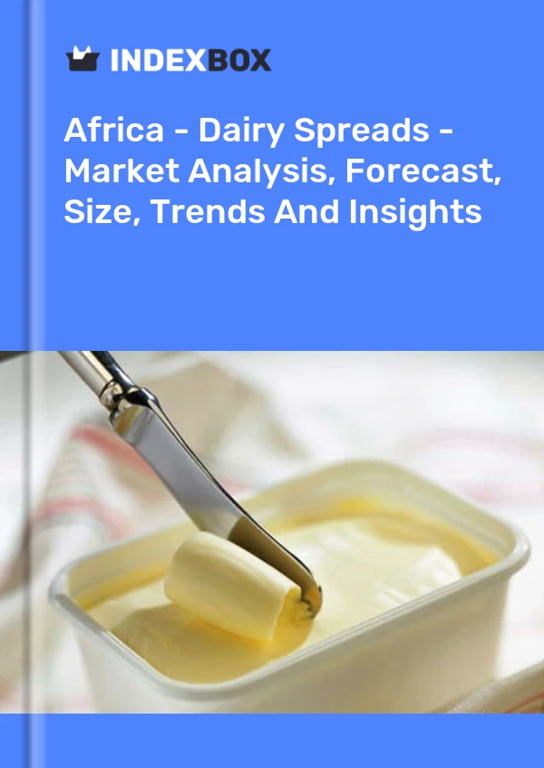 Report Africa - Dairy Spreads - Market Analysis, Forecast, Size, Trends and Insights for 499$