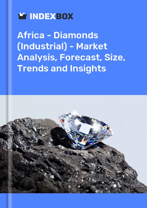 Report Africa - Diamonds (Industrial) - Market Analysis, Forecast, Size, Trends and Insights for 499$