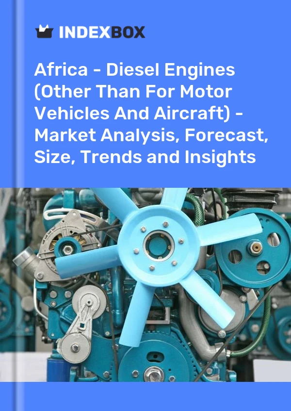 Report Africa - Diesel Engines (Other Than for Motor Vehicles and Aircraft) - Market Analysis, Forecast, Size, Trends and Insights for 499$