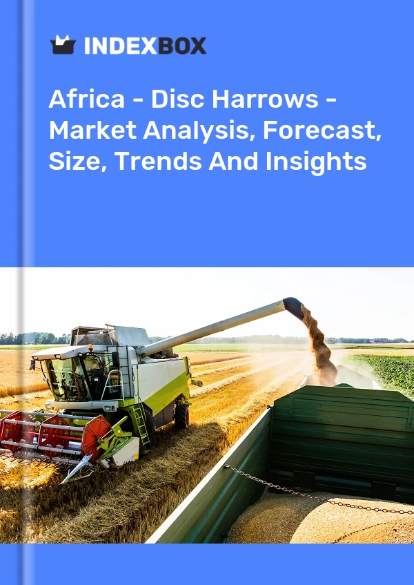 Report Africa - Disc Harrows - Market Analysis, Forecast, Size, Trends and Insights for 499$