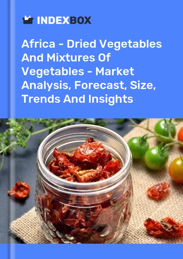 Report Africa - Dried Vegetables and Mixtures of Vegetables - Market Analysis, Forecast, Size, Trends and Insights for 499$