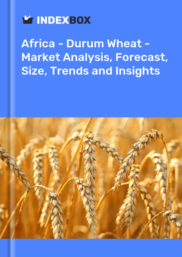 Report Africa - Durum Wheat - Market Analysis, Forecast, Size, Trends and Insights for 499$