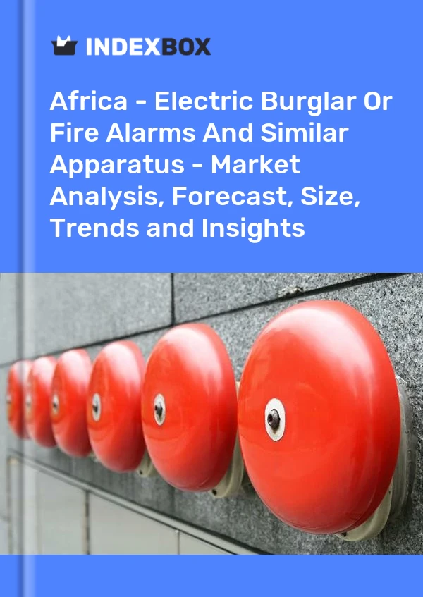 Report Africa - Electric Burglar or Fire Alarms and Similar Apparatus - Market Analysis, Forecast, Size, Trends and Insights for 499$