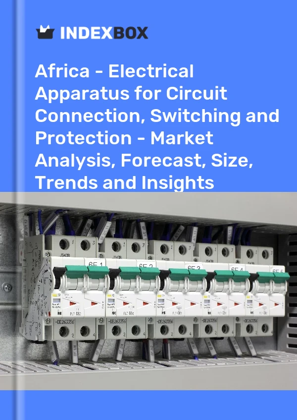 Report Africa - Electrical Apparatus for Circuit Connection, Switching and Protection - Market Analysis, Forecast, Size, Trends and Insights for 499$