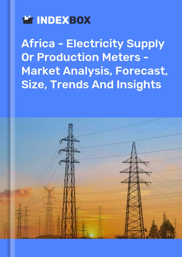 Report Africa - Electricity Supply or Production Meters - Market Analysis, Forecast, Size, Trends and Insights for 499$
