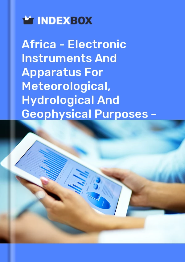 Report Africa - Electronic Instruments and Apparatus for Meteorological, Hydrological and Geophysical Purposes - Market Analysis, Forecast, Size, Trends and Insights for 499$