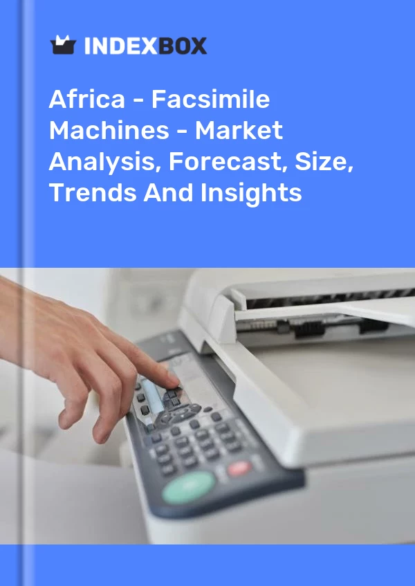 Report Africa - Facsimile Machines - Market Analysis, Forecast, Size, Trends and Insights for 499$