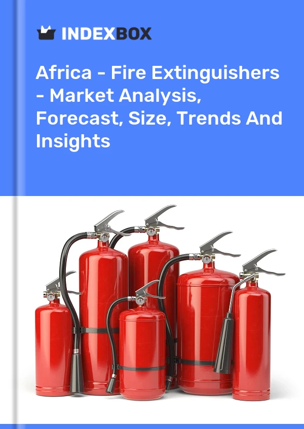 Report Africa - Fire Extinguishers - Market Analysis, Forecast, Size, Trends and Insights for 499$