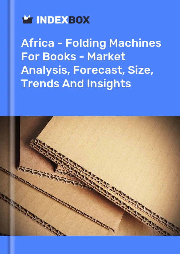Report Africa - Folding Machines for Books - Market Analysis, Forecast, Size, Trends and Insights for 499$