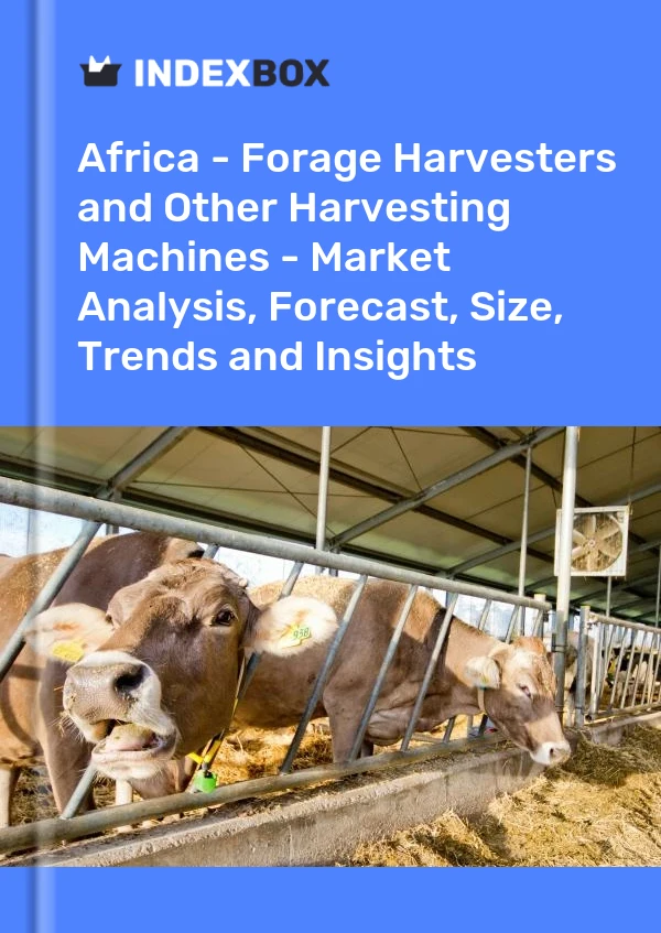 Report Africa - Forage Harvesters and Other Harvesting Machines - Market Analysis, Forecast, Size, Trends and Insights for 499$