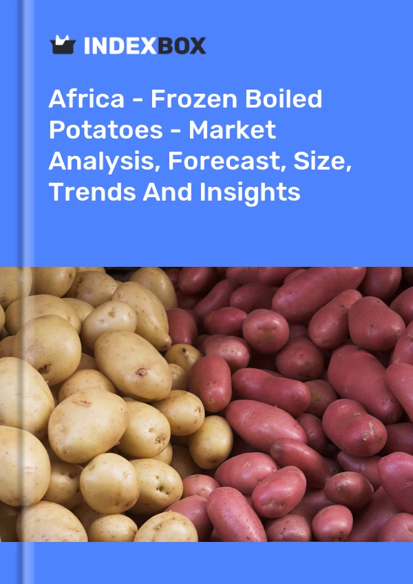 Report Africa - Frozen Boiled Potatoes - Market Analysis, Forecast, Size, Trends and Insights for 499$