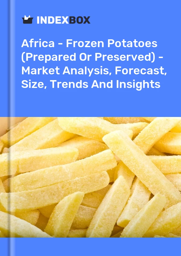 Report Africa - Frozen Potatoes (Prepared or Preserved) - Market Analysis, Forecast, Size, Trends and Insights for 499$