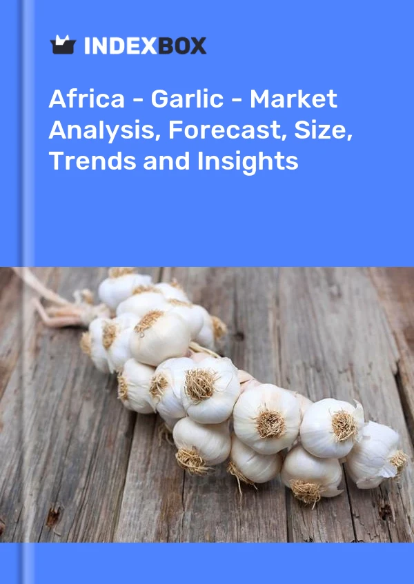 Report Africa - Garlic - Market Analysis, Forecast, Size, Trends and Insights for 499$
