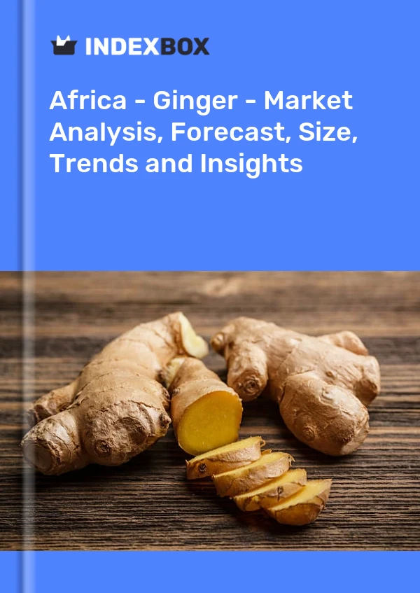 Report Africa - Ginger - Market Analysis, Forecast, Size, Trends and Insights for 499$