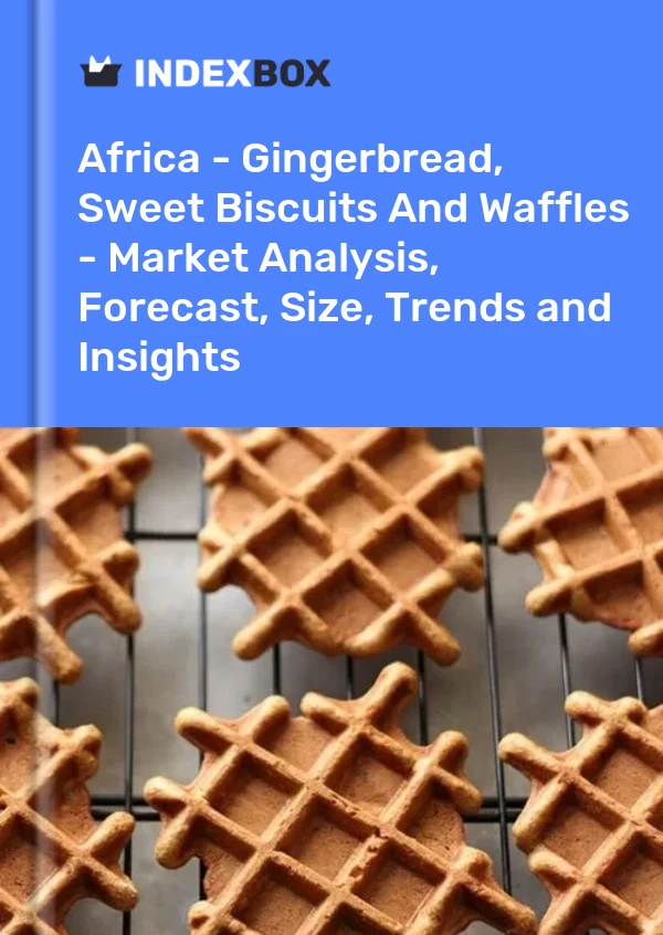 Report Africa - Gingerbread, Sweet Biscuits and Waffles - Market Analysis, Forecast, Size, Trends and Insights for 499$