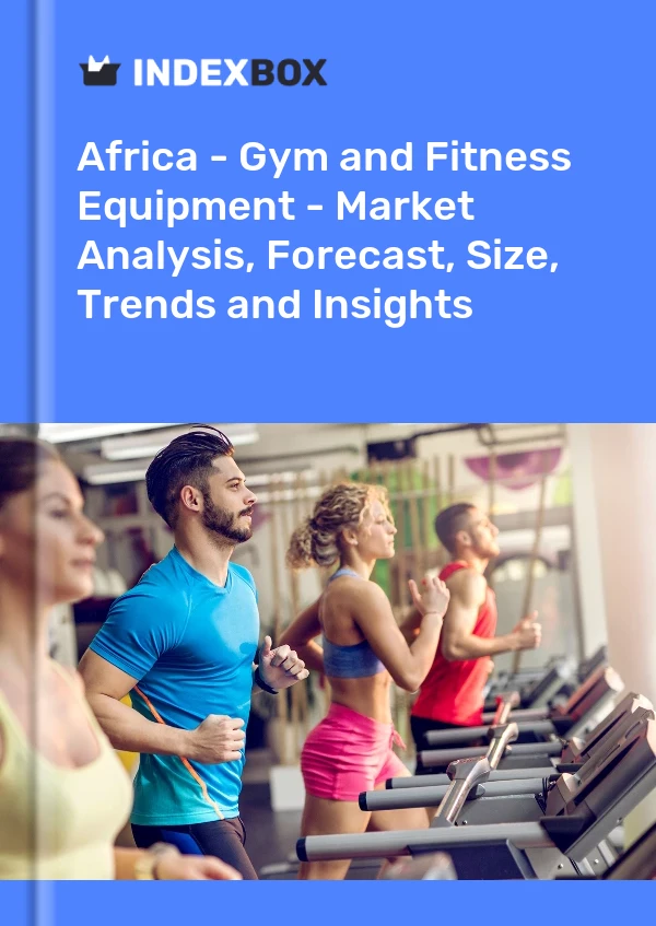 Report Africa - Gym and Fitness Equipment - Market Analysis, Forecast, Size, Trends and Insights for 499$