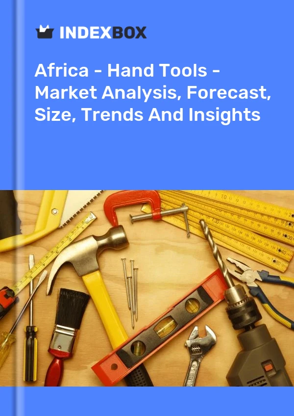 Report Africa - Hand Tools - Market Analysis, Forecast, Size, Trends and Insights for 499$